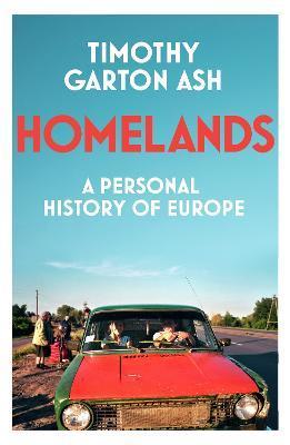 Kniha: Homelands: A Personal History of Europe - Garton Ash Timothy