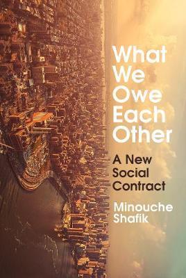 Kniha: What We Owe Each Other: A New Social Contract - Shafik Minouche