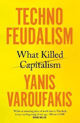 Kniha: Technofeudalism: What Killed Capitalism - Varoufakis Yanis