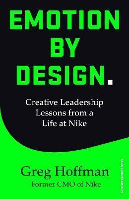 Kniha: Emotion by Design : Creative Leadership Lessons from a Life at Nike - Hoffman Greg