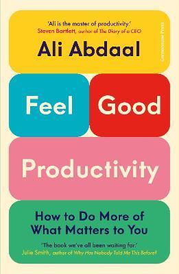 Kniha: Feel-Good Productivity: How to Do More of What Matters to You - Abdaal Ali