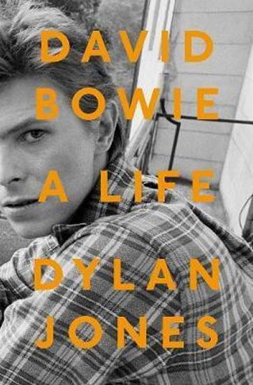 Kniha: David Bowie A Life - Jones Dylan