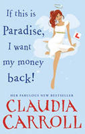 Kniha: If This is Paradise, I Want My Money Back - Carroll Claudia