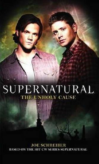 Kniha: Supernatural - Unholy Cause - Schreiber Joe