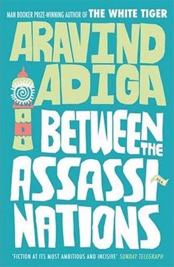 Kniha: Between the Assassinations - Adiga Aravind