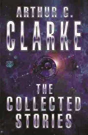 Kniha: The Collected Stories of Arthur C. Clarke - Clarke Arthur C.