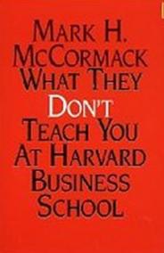 What They Don´t Teach You At Harvard Business School