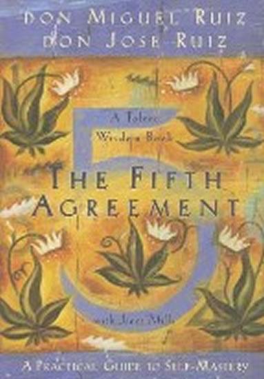 Kniha: The Fifth Agreement: A Practical Guide to Self-Mastery - Ruiz Don Miguel