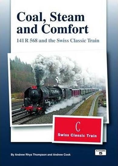 Kniha: Coal Steam - Comfort : 141 R and the Swiss Classic Train - Thompson Andrew Rhys, Cook Andrew