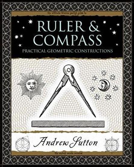 Kniha: Ruler and Compass : Practical Geometric Constructions - Sutton Andrew