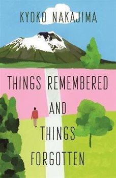 Kniha: Things Remembered and Things Forgotten - Nakajima, Kyoko