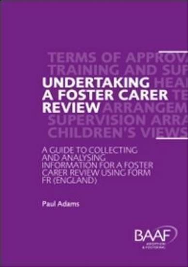Kniha: Undertaking a Foster Carer Review : A Guide to Collecting and Analysing Information for a Foster Care Review Using Form F (England) - Adams Paul