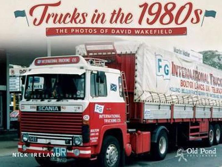 Kniha: Trucks in the 1980s : The Photos of David Wakefield - Ireland Nick