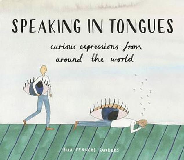 Kniha: Speaking In Tongues: Curious Expressions From Around The World - Sanders Ella Frances