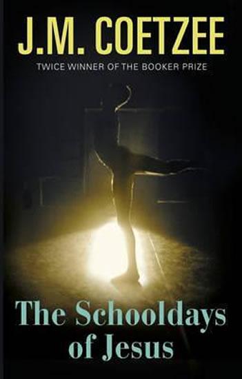 Kniha: Schooldays Of Jesus - Coetzee John Maxwell