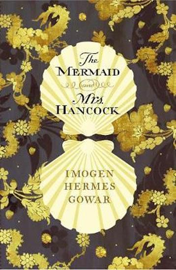 Kniha: The Mermaid and Mrs Hancock - Gowar Imogen Hermes