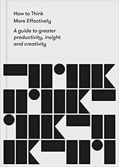 Kniha: How to Think More Effectively: A guide to greater productivity, insight and creativity - The School of Life