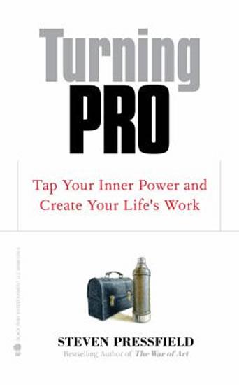 Kniha: Turning Pro: Tap Your Inner Power and Create Your Life´s Work - Pressfield Steven