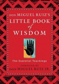 Don Miguel Ruiz´s Little Book of Wisdom