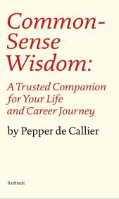 Common Sense Wisdom: A Trusted Companion for Your Life and Career Journey