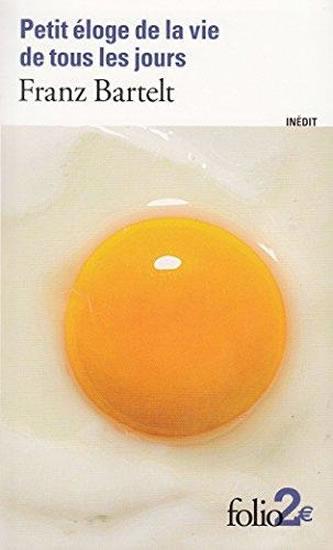 Kniha: Petit éloge de la vie de tous les jours - Bartelt Franz