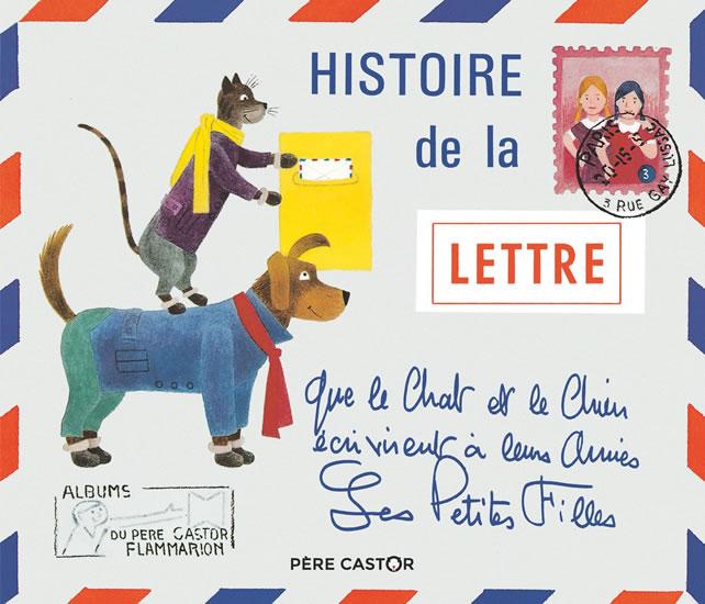 Kniha: Histoire de la lettre que le chat et le chien écrivirent a leurs amies les petites filles - Čapek Josef