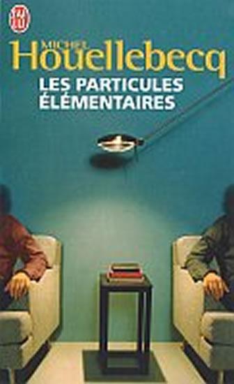 Kniha: Les Particules Elementaires - Houellebecq Michel