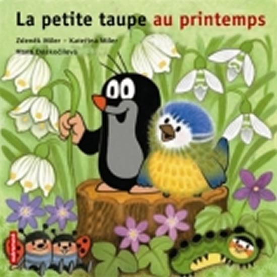 Kniha: La petite taupe au printemps - Miler Zdeněk