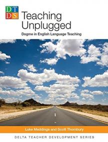 Teaching Unplugged: Dogme in English Lan