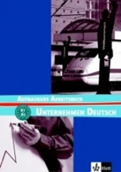 Kniha: Unternehmen Deutsch Grundkurs - Pracovní sešit - Becker, W. Braunert N.