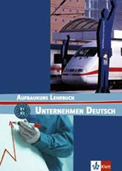 Kniha: Unternehmen Deutsch Aufbaukurs - učebnice - Becker, W. Braunert N.