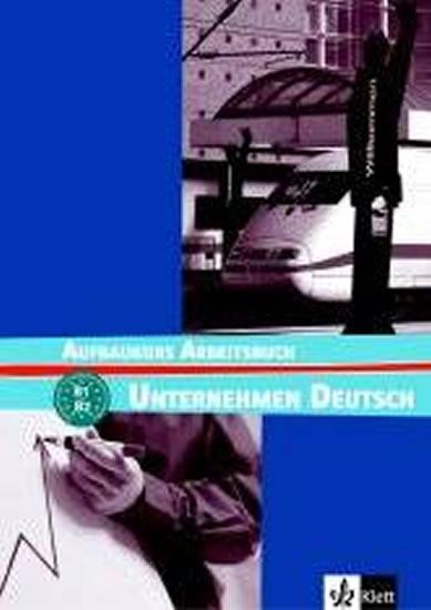Kniha: Unternehmen Deutsch Aufbaukurs - Pracovní sešit - Becker, W. Braunert N.