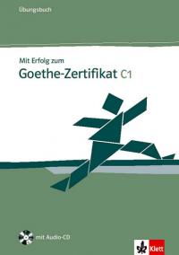 Mit Erfolg zum Goethe-Zertifikat C1 - Ubungsbuch + CD