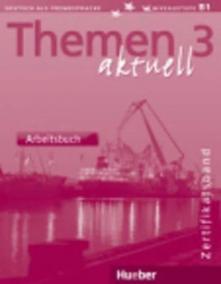 Themen aktuell 3 Zertifikatsband: Arbeitsbuch