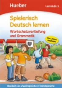 Spielerisch Deutsch lernen: Lernstufe 3: Wortschatz und Grammatik