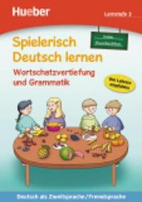 Spielerisch Deutsch lernen: Lernstufe 3,neue Geschichten: Wortschatzvertiefung und Grammatik