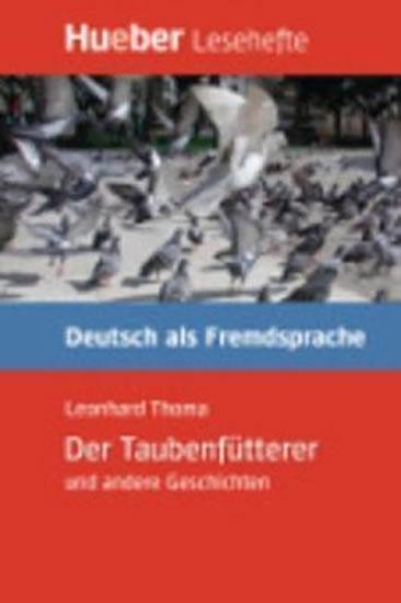 Kniha: Hueber Hörbücher: Der Taubenfütterer, Leseheft (B1) - Thoma Leonhard