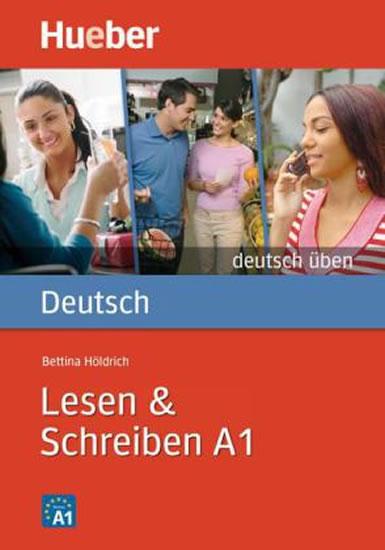 Kniha: Deutsch üben: Lesen + Schreiben A1 - Höldrich Bettina