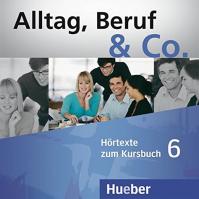 Alltag, Beruf - Co. 6 - Audio CDs zum Kursbuch