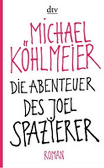 Kniha: Die Abenteuer Des Joel Spazierer - Köhlmeier Michael
