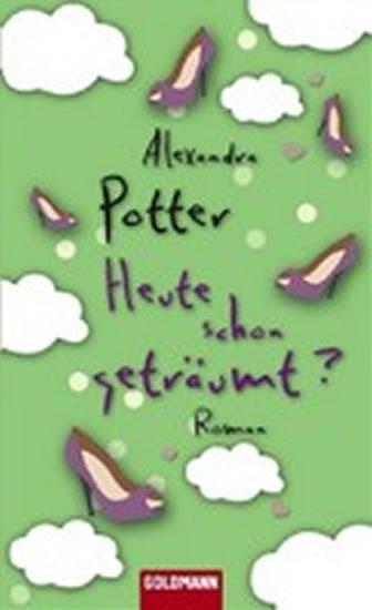 Kniha: Heute schon geträumt? - Potter Alexandra