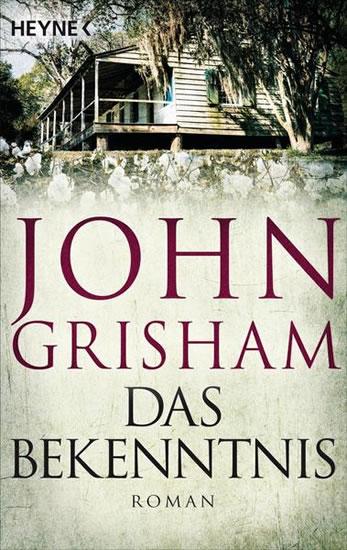 Kniha: Das Bekenntnis : Roman - Grisham John