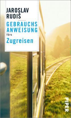 Kniha: Gebrauchsanweisung fürs Zugreisen - Rudiš Jaroslav