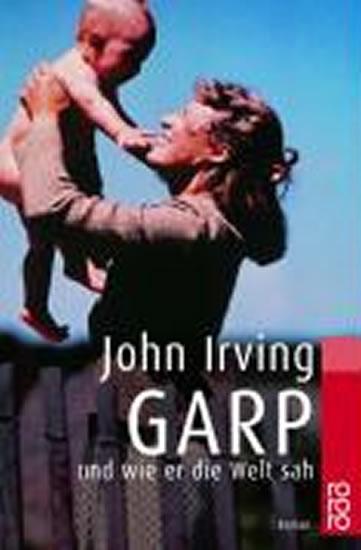 Kniha: Garp Und Wie Er Die Welt Sah - Irving John