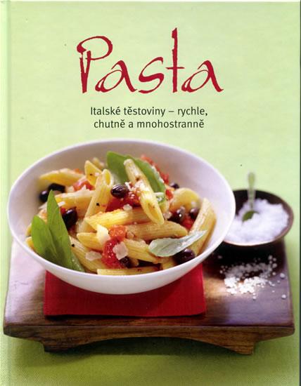 Kniha: Pasta - Italské těstoviny, rychle chutně a mnohostranněautor neuvedený