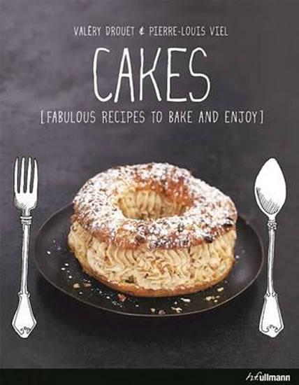 Kniha: Cakes : Fabulous Recipes to Bake and Enjoy - Drouet Valéry