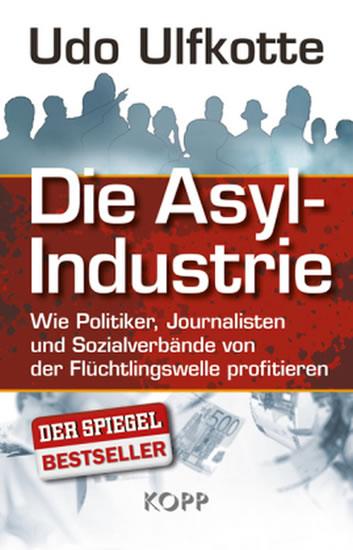 Kniha: Die Asyl-Industrie - Ulfkotte Udo