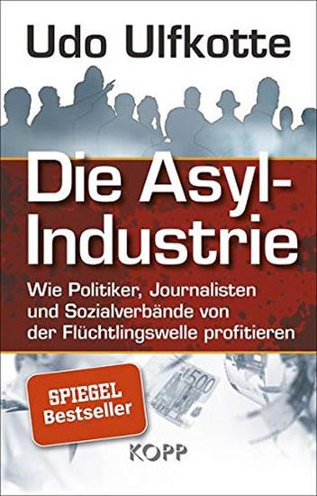Kniha: Die Asyl-Industrie/Sonderausgabe : Wie P - Ulfkotte Udo