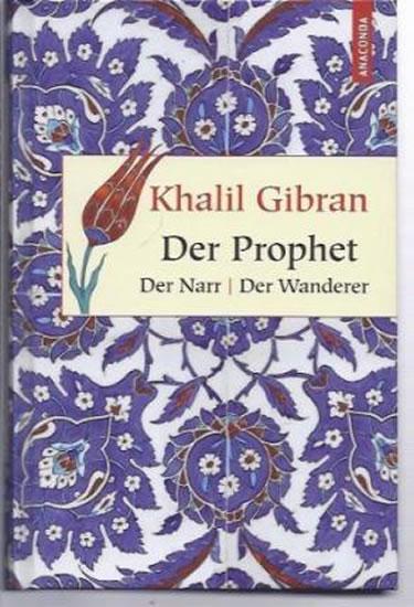 Kniha: Der Prophet. Der Narr. Der Wanderer - Gibran Kahlil