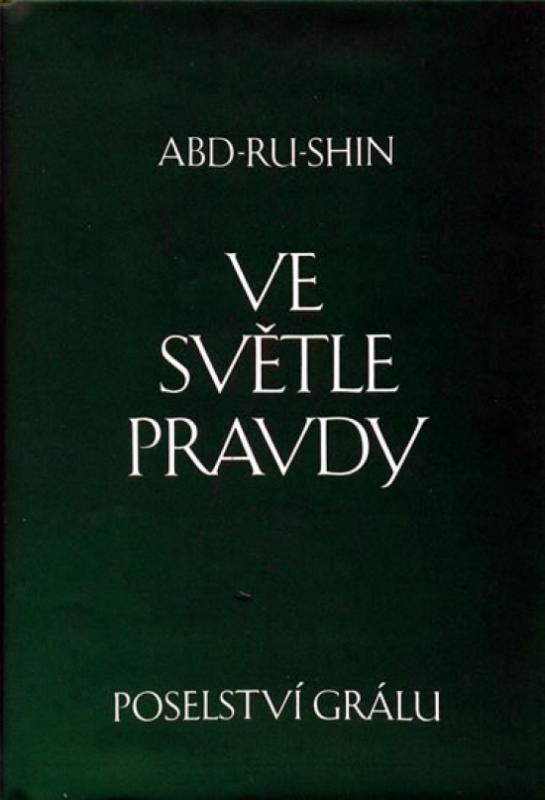 Kniha: Ve světle Pravdy - Poselství Grálu - Abd-ru-shin